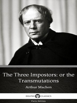 cover image of The Three Impostors or the Transmutations by Arthur Machen--Delphi Classics (Illustrated)